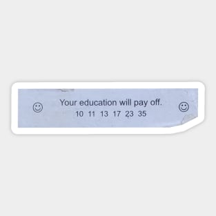 Your education will pay off (Good Fortune #4) Sticker